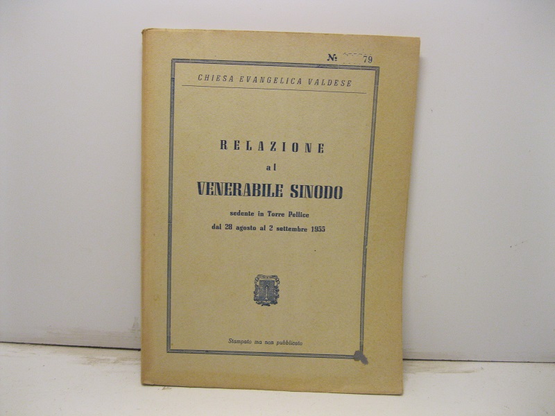 Relazione al Venerabile Sinodo sedente in Torre Pellice dal 28 agosto al 2 settembre 1955.